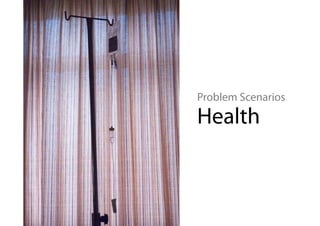 Problem Scenarios
Health
 