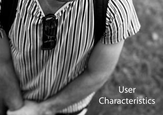 User
Characteristics
 