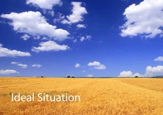 Ideal Situation
 