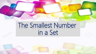 The Smallest Number
in a Set
 