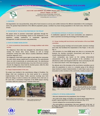 SMALL FARM HOLDER MOBILIZATION AND BGBD PROJET ADOPTION IN CÔTE D’IVOIRE

                                               Jonas G. IBO1, Aubin AGNISSAN1, Barry MODDY1, Benoit K. OGNI1, Pascal K.T. ANGUI2,
                                                                                Jérôme E. TONDOH2 , Yao TANO1
                                                                        1Université   de Cocody, 22 BP 582 Abidjan, 22 Côte d’Ivoire
                                                                    ²Université d’Abobo-Adjamé, 02 BP 801 Abidjan 02, Côte d’Ivoire
                                                                                Corresponding author: ibojonas@yahoo.fr




1. CONTEXTE

Soil degradation, low crop productivity, along with of land ressources scarcety and conflicts between the different stakeholders in the sociological
arena, the gradual impoverishment of the different population groups, constitute key issues facing populations in the Oumé area, mid-west Côte
d’Ivoire.

2. THE NATURE OF THE SOLUTION PROPOSED BY THE PROJET
                                                                                                             3. RECOMMANDED APPROACH TO PROMOTE THE INNOVATION
The project strives to promote conservation agriculture through the
                                                                                                             A mobilisation approach of the rural communities was adopted in
introduction of a new technology, based on the introduction of soil
                                                                                                             order to promote new farming technology in the Goulikao area.
organisms,         notably         earthworms        in      sustainable          agricultural
management in order to increase crop productivity.
                                                                                                                4.3. Group meeting with local farmers and formation of the local BGBD
4. STEPS IN FARMER MOBILIZATION                                                                                 committee
 4.1. Socio-economical characteristics: A strongly stratified multi ethnic                                      • Four statutary group meetings and several public awarness meetings
 society.                                                                                                       were held, that facilitated the implantation of the Project in the area
 The indigenous Gban tribe lives alongside the allochtonous settlers,                                           (Fig. 1).
 notably, the Baoule, Bete, Gouro, Malinke, as well as foreign                                                  •The formation of a local BGBD group was done as a necessary link
 immigrants coming from other african countries (Burkinabe, Malians,                                            between the steering committee (researchers) and farmers for a
 Guineans, Nigerians, etc.).                                                                                    smooth implementation of the Project.
 The indigenous Gban hold custom rights to land within the community.                                           •Team        composition           was       based    on     the     existing      ethnocultural
 The other ethnic groups exploit land as usufructuary. The autochtonous                                         characteristics of the site; the president of the committee is an
 Gban are both economically an numerically weak. The allochtonous                                               allochtonous settler well integrated wthin the Gban community (his wife
 Baoule and the foreign Burkinabe play a key role in the local economy.                                         is a Gban and is fluent in the Gban language, etc.) (Fig. 2).
 Overall, the indigenous Gban hold the decision power, while the other                                          The ultimate aim of the formation of the local farmer committee was to
 groups of settlers controle local economy.                                                                     allow the populations to come to a complete grasp of the different
                                                                                                                steps involved in project implementation, in order help to pass on the
4.2. Project implementation in the area
                                                                                                                innovation to other members of the community, notably at project end.
The project was installed in the autochtonous village of Goulikao. The
village chief was considered as the moral garant for a peaceful
implementation of the Project. Public awarness meetings were held
within the village, in order to reinforce the authiority of the chief and, at
the same time, a harmonious integration of the BGBD project steering
committee within the existing social contexte of the area.


                                                                                                                                                                  Figure 2: Some key members of the local farmer
                                                                                                                                                                  committee proudly posing with their project-attrbuted
                                                                                                                                                                  bicycles. Center : Pierre Koffi (President), to the left :
                                                                                                                Figure 1:    Public    awarness   meetings   in
                                                                                                                                                                  Trazié Baudelaire (Secretary), to the right : Zéli Marcel
                                                                                                                Goulikao                                          (deputy-secretary)



                                                                                                               5. RESULTS OF SOCIAL MOBILISATION
                                                                                                               • Plot were obtained from the populations, free of charge
Figure 3: Family photo (researchers and                                                                        • The youth of the village of Goulikao was trained which helped them to
technicians) posing after a day of hard work    Figure 4: Project technicians busy
                                                participating in plot trials set up                            acquire a good experience in plot lay-out and care (Fig. 3 & 4)
                                                                                                               • Farmers adopted the recommended techniques
                                                                                                               • The socio-political contradictions, that were apparent, at the start of
                                                                                                               the Project (the dual power situation) was quelled, owing to the advent
                                                                                                               of the BGBD project.
 