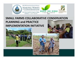 SMALL FARMS COLLABORATIVE CONSERVATION 
PLANNING and PRACTICE
IMPLEMENTATION INITIATIVE
 