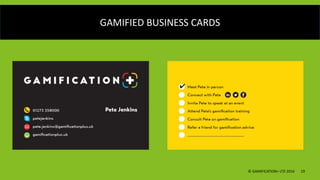 © GAMIFICATION+ LTD 2016 19
GAMIFIED BUSINESS CARDS
 