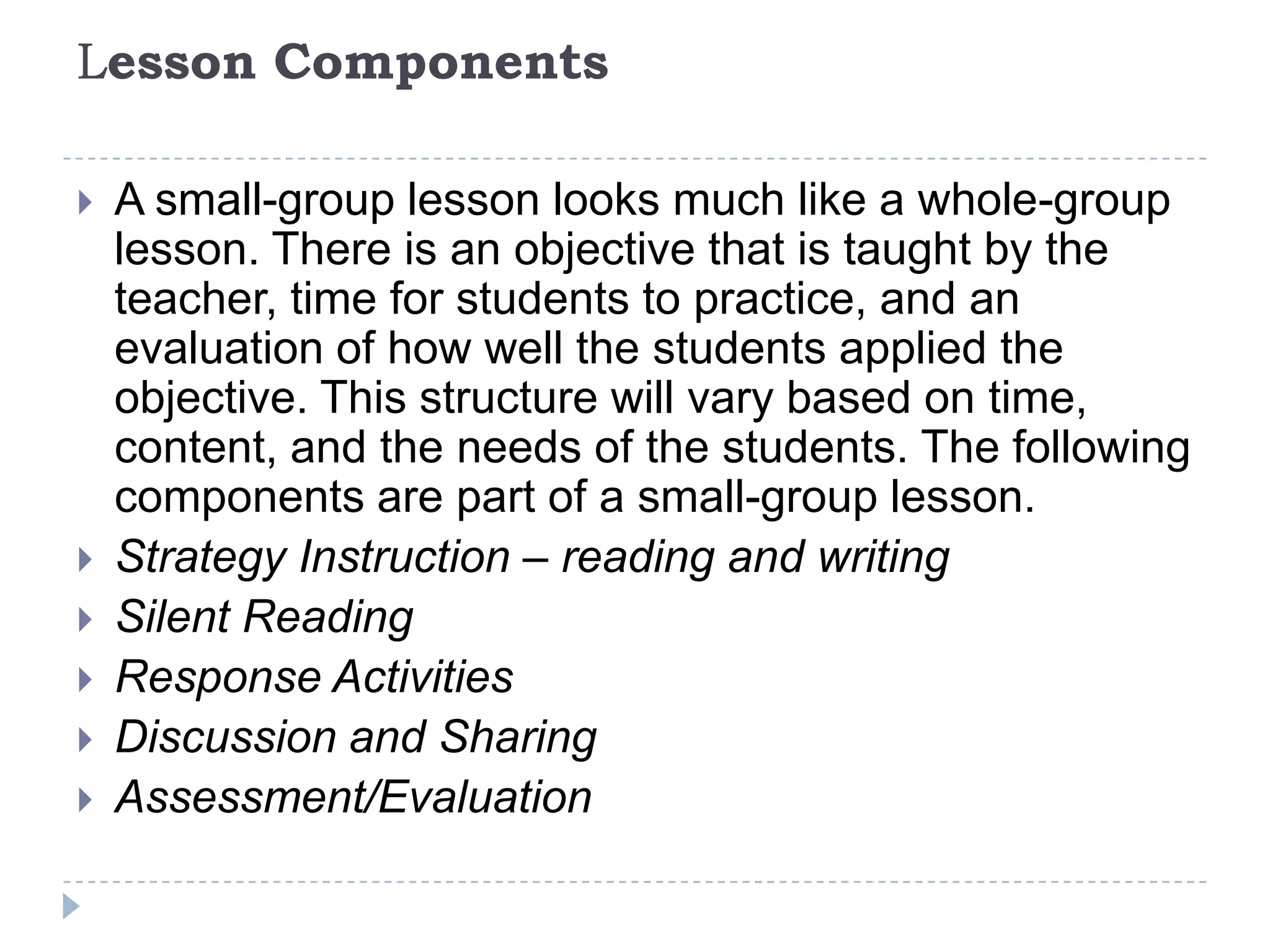 Forming Initial Reading GroupsWhile whole-group instruction is designed to create an experience that is shared by all students, small-group instruction is intended to address diverse learning behaviours. After gathering data and determining the different needs that exist in the classroom, the next step is to form reading groups for students with similar reading behaviours. Teachers decide what to teach each group based on collected data and the instructional needs of each group.Grouping for Strategy and Skill InstructionDeciding What to TeachThe Reading Process