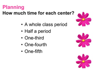  get to interact with technology, realia,      or content can access a variety of activities in all     of the 5 Cs and for various intelligences appeals to the “iGeneration”Why use Small Group Instruction and Centers in our FL Classrooms?Teachers can get to know students more  individually can collect a variety of data all at once