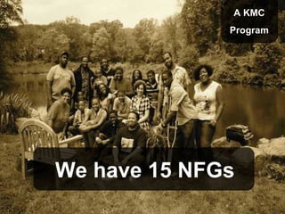 A KMC
              Program




We have 15 NFGs
 