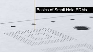 Basics of Small Hole EDMs
 
