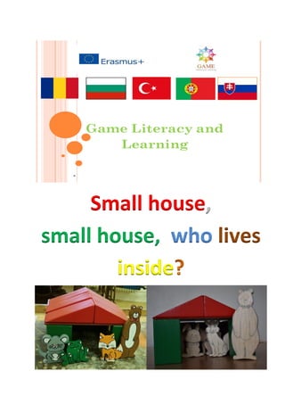 Small house,
small house, who lives
inside
 
