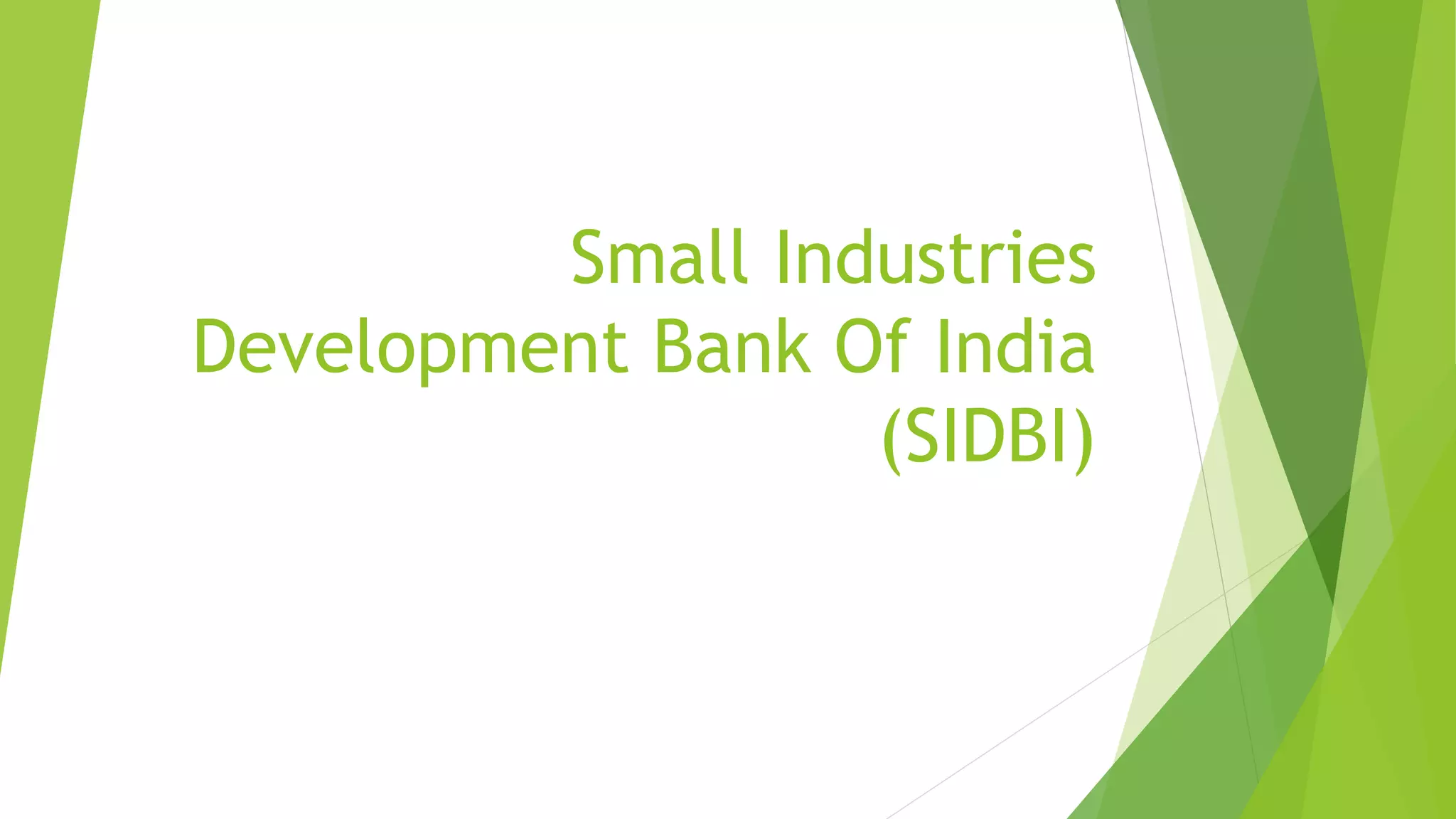 Small industries devlopment bank of india (sidbi)1234 PPT
