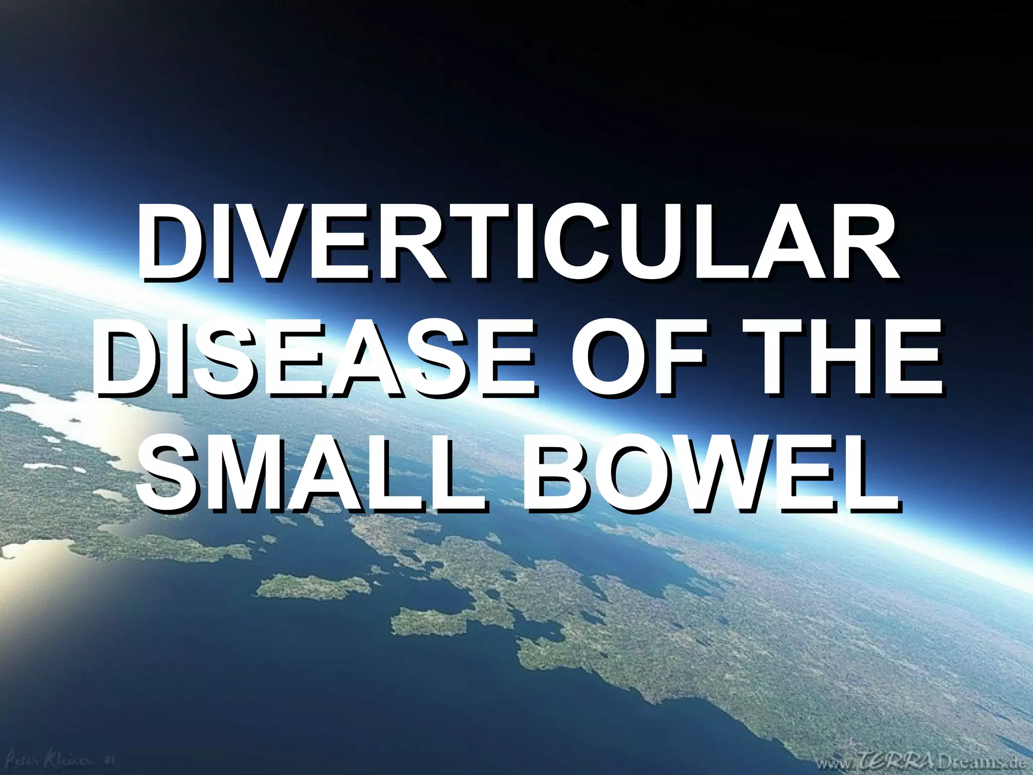 DIVERTICULAR DISEASE OF THE SMALL BOWEL 