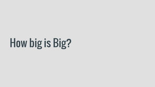 How big is Big?
 