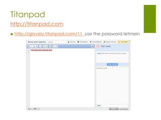 Titanpad
http://titanpad.com
   http://glovely.titanpad.com/11 use the password letmein
 