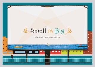 Tiny Town 
WOW 
Small is Big 
www.triconinfotech.com 
 