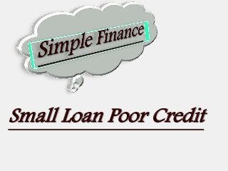 Small Loan Poor Credit
 