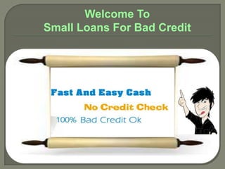 Welcome To
Small Loans For Bad Credit
 