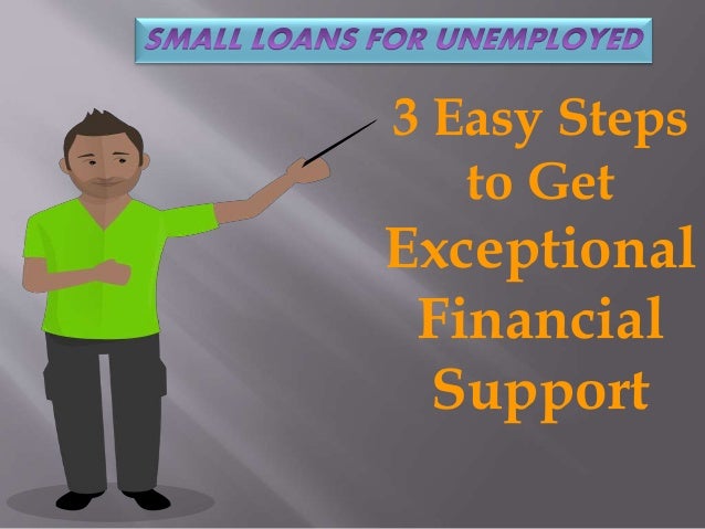 Small Loans For Unemployed � Get Money Fast