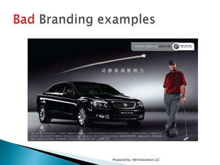 Prepared by: KM Innovation LLCBad Branding examples 
