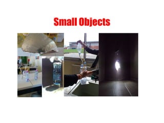 Small Objects
 