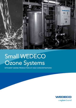 Small WEDECO
Ozone Systems
Efficient ozone production at high concentrations
 
