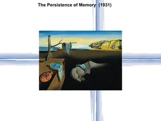 The Persistence of Memory (1931)
 