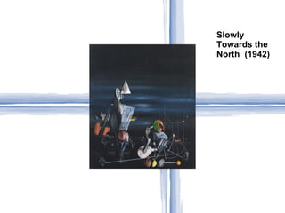 Slowly
Towards the
North (1942)
 