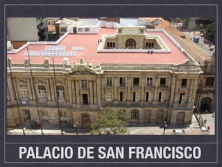 PALACIO DE SAN FRANCISCO
 