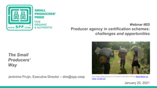 11 de
novie
mbre
de
2020
Webinar IIED
Producer agency in certification schemes:
challenges and opportunities
January 20, 2...
