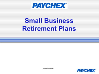 Small Business Retirement Plans Updated 07/29/2008 