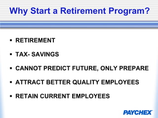 Why Start a Retirement Program?RETIREMENT