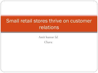 Amit kumar lal Charu S mall retail stores thrive on customer relations 