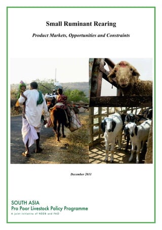 Small Ruminant Rearing
Product Markets, Opportunities and Constraints




                  December 2011
 