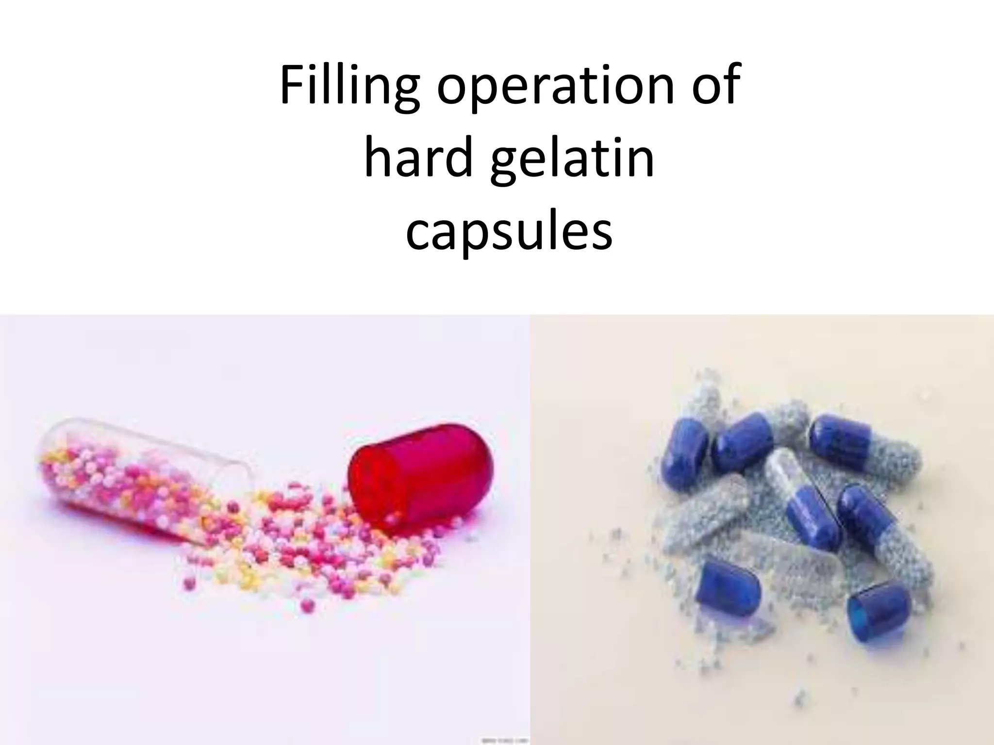 Filling operation of 
hard gelatin 
capsules 
 