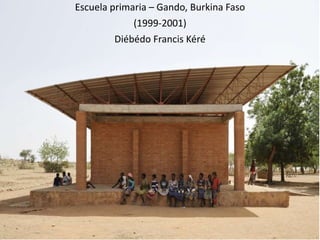 Escuela primaria – Gando, Burkina Faso
(1999-2001)
Diébédo Francis Kéré
 