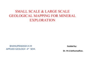SMALL SCALE & LARGE SCALE GEOLOGICAL MAPPING FOR.ppt