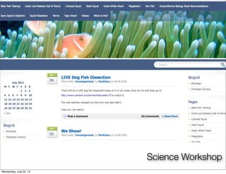 Science Workshop
Wednesday, July 24, 13
 