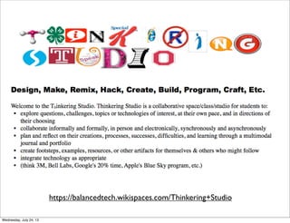 https://balancedtech.wikispaces.com/Thinkering+Studio
Wednesday, July 24, 13
 