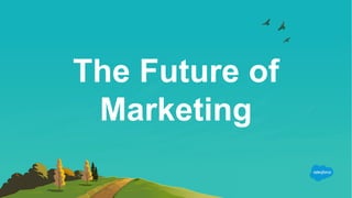 The Future of
Marketing
 