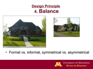 Design Principle   4.  Balance Formal vs. informal, symmetrical vs. asymmetrical 