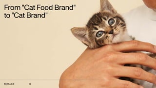 From "Cat Food Brand"
to "Cat Brand"
18
 