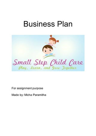 Business Plan
For assignment purpose
Made by: Micha Paramitha
 