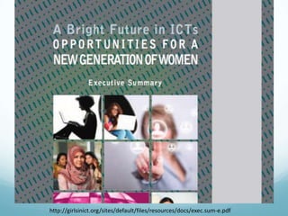 http://girlsinict.org/sites/default/files/resources/docs/exec.sum-e.pdf

 