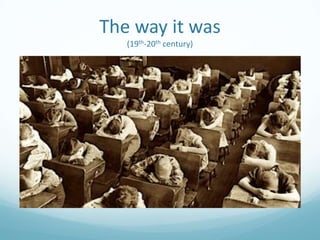 The way it was
(19th-20th century)

 