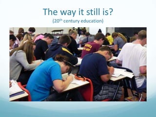 The way it still is?
(20th century education)

 