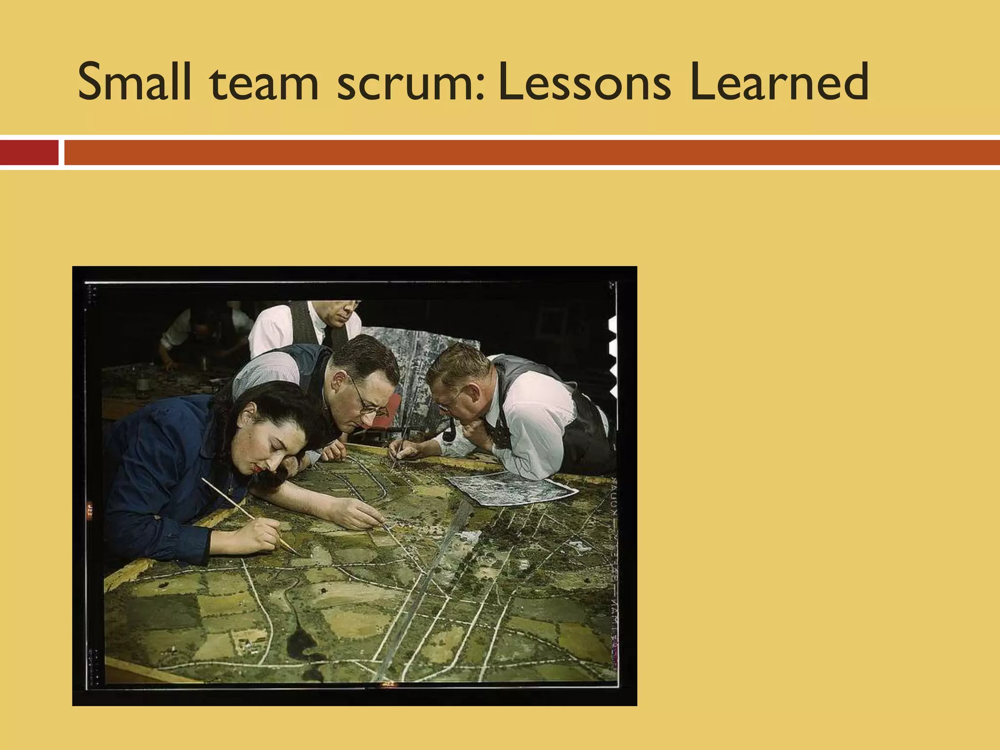 Small team scrum: Lessons Learned
 