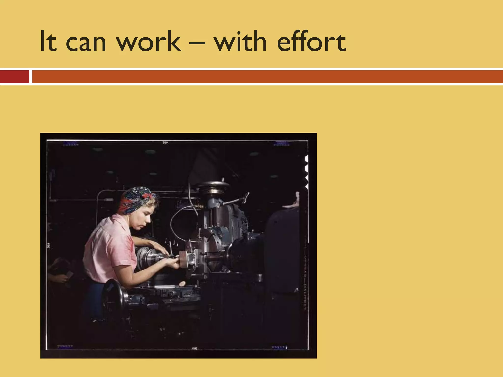 It can work – with effort
 