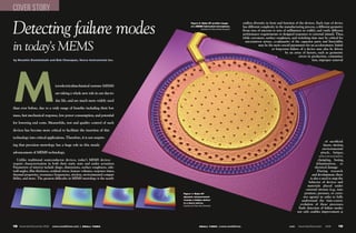 COVER STORY

Detecting failure modes
                                                                                                                                                 endless diversity in form and function of the devices. Each type of device
                                                                                           Figure 2: Wyko NT profiler image
                                                                                                                                                 has different complexity in the manufacturing process, a different geometry
                                                                                           of a MeMS fabricated microphone.
                                                                                                    (Courtesy of of Texas Knowles Acoustics)
                                                                                                                                                 (from tens of microns to tens of millimeters in width), and vastly different
                                                                                                                                                 performance requirements or designed responses to external stimuli. Thus,
                                                                                                                                                 while curvature, surface roughness, and switching time may be critical for


in today’s MEMS
                                                                                                                                                   micromirror arrays, co-planarity of the capacitor parts and linewidths
                                                                                                                                                             may be the most crucial parameters for an accelerometer. Initial
                                                                                                                                                                        or long-term failure of a device may also be driven
                                                                                                                                                                                  by an array of factors, such as geometric
                                                                                                                                                                                            errors in production, contamina-
                                                                                                                                                                                                      tion, improper removal
by Noushin Dowlatshahi and Bob Chanapan, Veeco instruments inc.




 M                              icroelectricalmechanical systems (MEMS)

                                are taking a whole new role in our day-to-

                                day life, and are much more widely used

than ever before, due to a wide range of benefits including their low

mass, fast mechanical response, low power consumption, and potential

for lowering end costs. Meanwhile, test and quality control of such

devices has become more critical to facilitate the insertion of this

technology into critical applications. Therefore, it is not surpris-
                                                                                                                                                                                                                of sacrificial
ing that precision metrology has a huge role in this steady                                                                                                                                                    layers, stiction,
                                                                                                                                                                                                              environmental
advancement of MEMS technology.                                                                                                                                                                              attack, fatigue,
                                                                                                                                                                                                            electrostatic
   Unlike traditional semiconductor devices, today’s MEMS devices                                                                                                                                          clamping, fusing,
require characterization in both their static state and under actuation.                                                                                                                                  delamination, or
Parameters of interest include shape, dimensions, surface roughness, side-                                                                                                                              electrical damage.
wall angles, film thickness, residual stress, feature volumes, response times,                                                                                                                            During research
thermal properties, resonance frequencies, stiction, environmental compat-                                                                                                                            and development, there
ibility, and more. The greatest difficulty in MEMS metrology is the nearly                                                                                                                          is also a need to map the
                                                                                                                                                                                                  behavior of devices and
                                                                                                                                                                                                 materials placed under
                                                                                                                                                                                                external stresses (e.g., tem-
                                                                                                                                                                                               perature, pressure, or corro-
                                                                                 Figure 1: Wyko NT
                                                                                                                                                                                              sive agents) in order to fully
                                                                                 dynamic measurement
                                                                                                                                                                                             understand the time-course
                                                                                 reveals a hidden defect
                                                                                 in a micro-mirror.
                                                                                                                                                                                            evolution of these processes.
                                                                                 (Courtesy of of Texas Tech University)
                                                                                                                                                                                           Early detection of failure modes
                                                                                                                                                                                          not only enables improvement at



18 November/December 2008                                                                                                                                                                                                  19
                                                                                                                                                                                           November/December    2008
                              www.smalltimes.com | SMALL TiMeS                                                                 www.smalltimes.                                      com
                                                                                                       SMALL TiMeS |
 