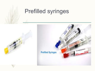 Prefilled syringes
 