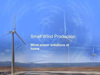 Small Wind Production  Wind power solutions at home 