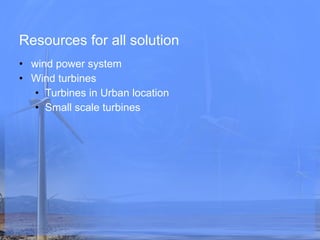 Resources for all solution  wind power system  Wind turbines  Turbines in Urban location Small scale turbines 