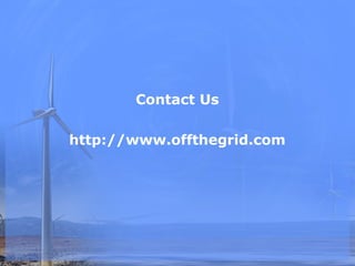 Contact Us http://www.offthegrid.com 